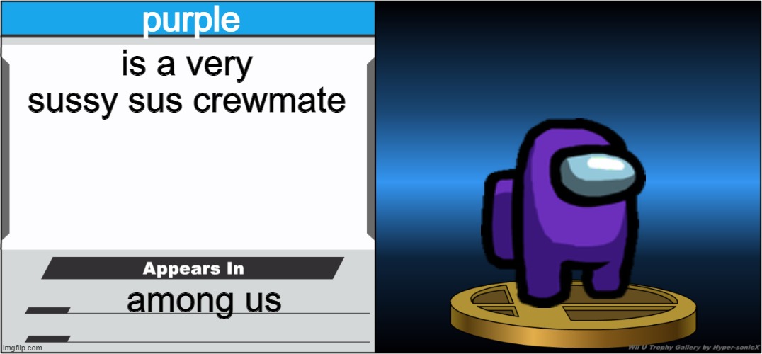 purple is sus | purple; is a very sussy sus crewmate; among us | image tagged in smash bros trophy | made w/ Imgflip meme maker