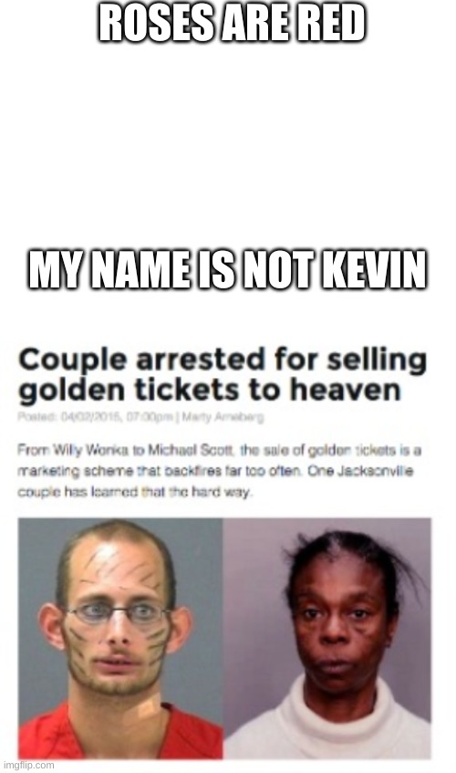 ROSES ARE RED; MY NAME IS NOT KEVIN | image tagged in blank white template | made w/ Imgflip meme maker