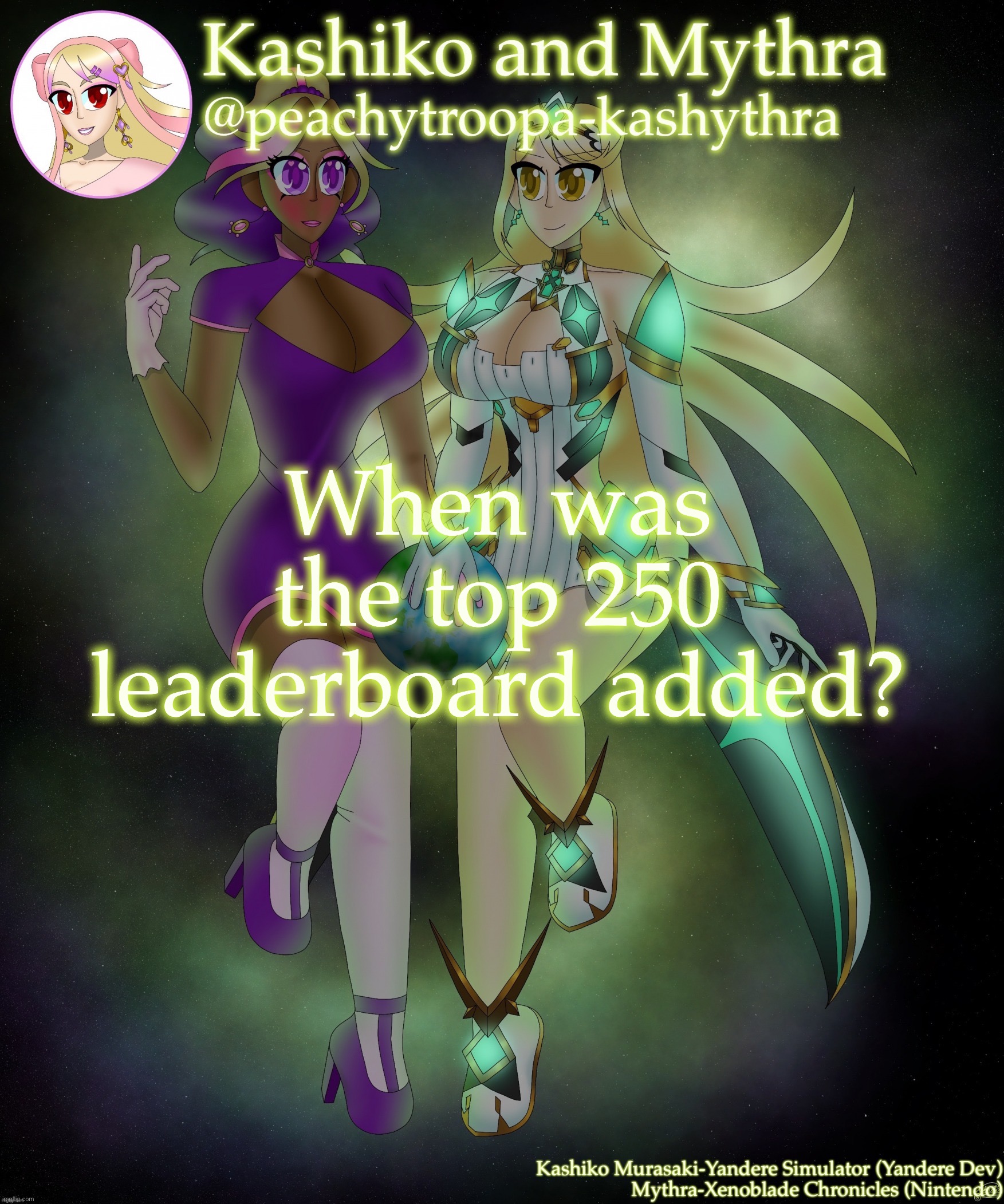 Kashiko Murasaki and Mythra | When was the top 250 leaderboard added? | image tagged in kashiko murasaki and mythra | made w/ Imgflip meme maker