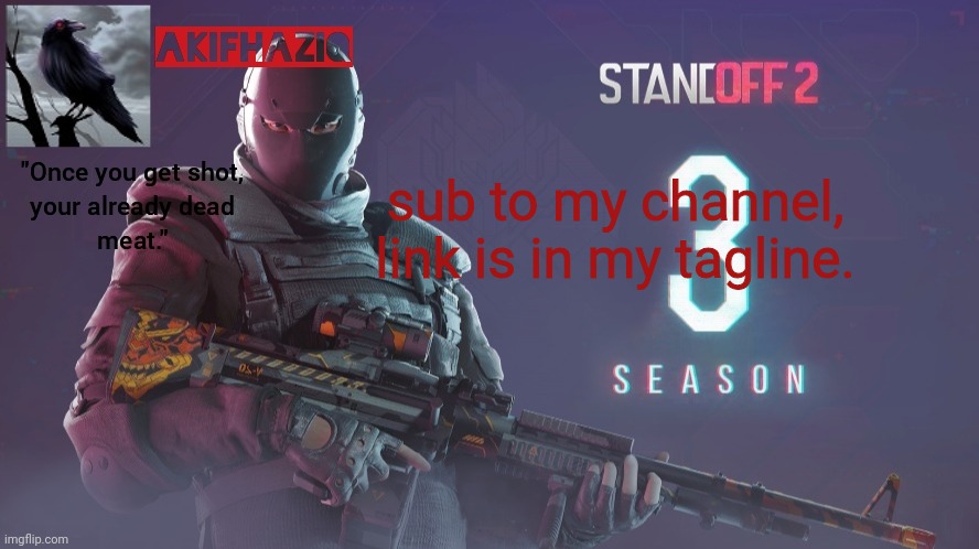 Akifhaziq standoff 2 season 3 temp | sub to my channel, link is in my tagline. | image tagged in akifhaziq standoff 2 season 3 temp | made w/ Imgflip meme maker