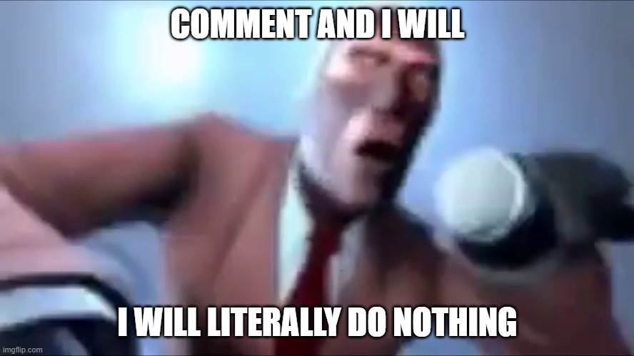 dan get the banana | COMMENT AND I WILL; I WILL LITERALLY DO NOTHING | image tagged in pigeon nudes 2 0 | made w/ Imgflip meme maker