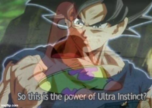 is this power of ultra instinct but also very suprised Blank Meme Template