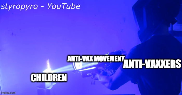 Why you should vaccinate. | ANTI-VAX MOVEMENT; ANTI-VAXXERS; CHILDREN | image tagged in antivax,covid-19,coronavirus,corona virus,memes | made w/ Imgflip meme maker