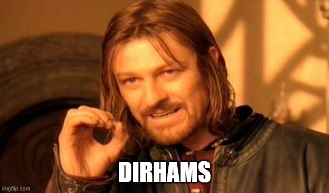 One Does Not Simply Meme | DIRHAMS | image tagged in memes,one does not simply | made w/ Imgflip meme maker