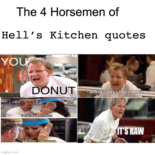 Yee | Hell’s Kitchen quotes | image tagged in four horsemen | made w/ Imgflip meme maker