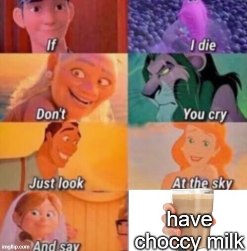 If I Die | have choccy milk | image tagged in if i die | made w/ Imgflip meme maker