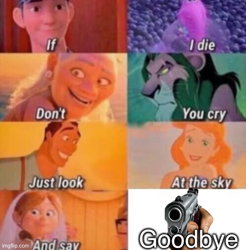If I Die | Goodbye | image tagged in if i die | made w/ Imgflip meme maker