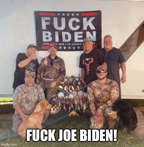 FUCK JOE BIDEN! | made w/ Imgflip meme maker