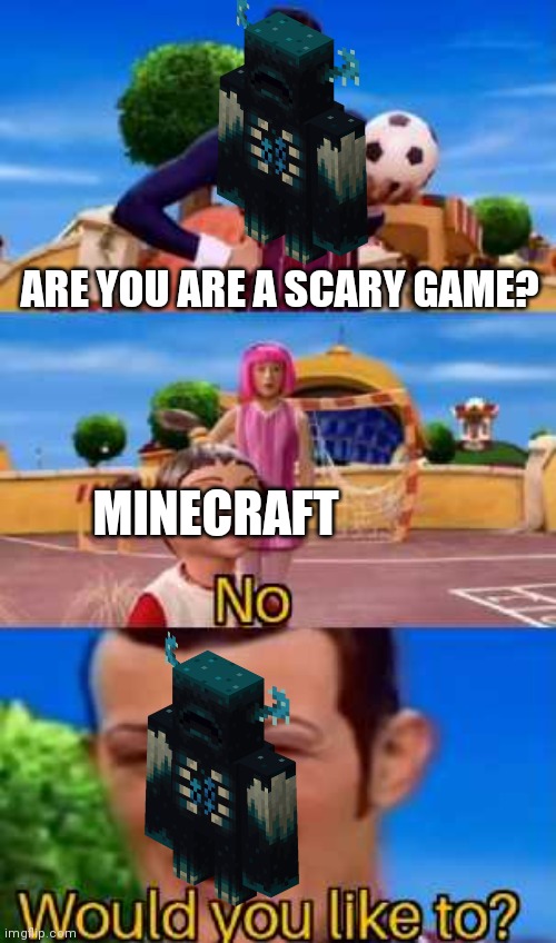 Minecraft 1.18 in a nutshell | ARE YOU ARE A SCARY GAME? MINECRAFT | image tagged in have you ever x | made w/ Imgflip meme maker