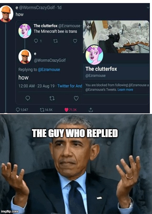 Bruh |  THE GUY WHO REPLIED | image tagged in blank white template,confused obama | made w/ Imgflip meme maker