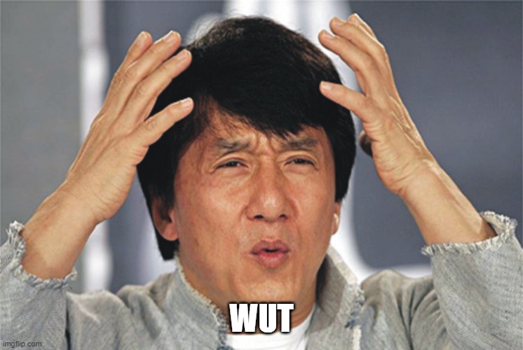 Jackie Chan Confused | WUT | image tagged in jackie chan confused | made w/ Imgflip meme maker