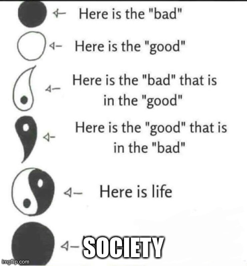 Here is the bad | SOCIETY | image tagged in here is the bad | made w/ Imgflip meme maker