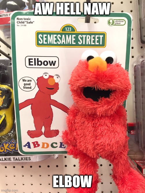 Elbow | AW HELL NAW; ELBOW | image tagged in elbow,oh hell no | made w/ Imgflip meme maker