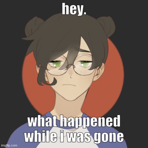 damn. | hey. what happened while i was gone | image tagged in damn | made w/ Imgflip meme maker