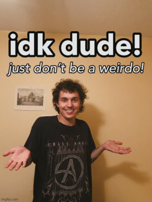says the weirdo lmao | made w/ Imgflip meme maker