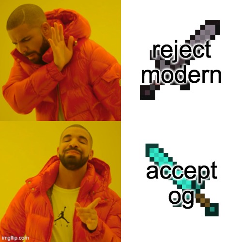 Drake Hotline Bling Meme | reject modern; accept og | image tagged in memes,drake hotline bling | made w/ Imgflip meme maker