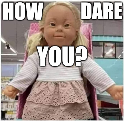 How Dare You? | DARE; HOW; YOU? | image tagged in greta thunberg how dare you | made w/ Imgflip meme maker