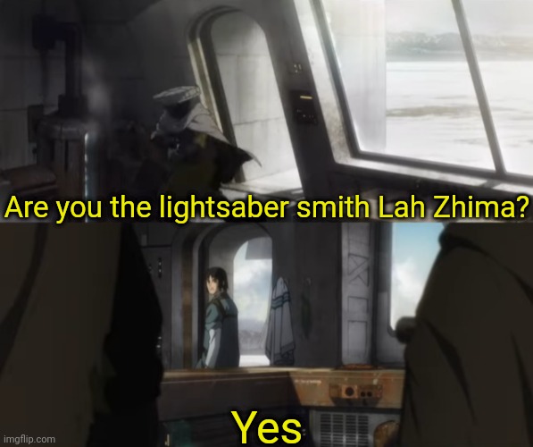 Are you the lightsaber smith Lah Zhima? Blank Meme Template