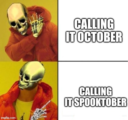 S P O O K T O B E R | That feeling when your tablet glitches and deletes the meme but you downloaded it before it got deleted | image tagged in memes,drake hotline bling,drake skeleton,i'm gonna make a skeleton drake hotline bling template,spooktober,skeleton | made w/ Imgflip meme maker