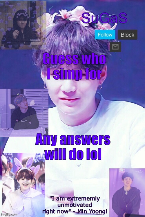 Give me all you got! | Guess who I simp for; Any answers will do lol | image tagged in sugas' suga template | made w/ Imgflip meme maker