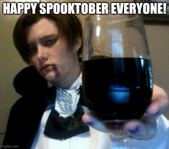 Happy spooktober! (This is not me) | HAPPY SPOOKTOBER EVERYONE! | image tagged in vampire cheers,memes,spooktober,meme,vampire,happy spooktober | made w/ Imgflip meme maker