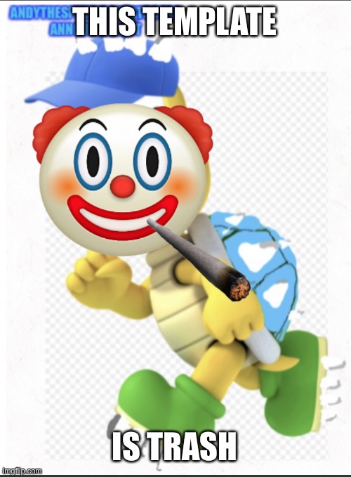 THIS TEMPLATE; IS TRASH | image tagged in andythesnowflake | made w/ Imgflip meme maker