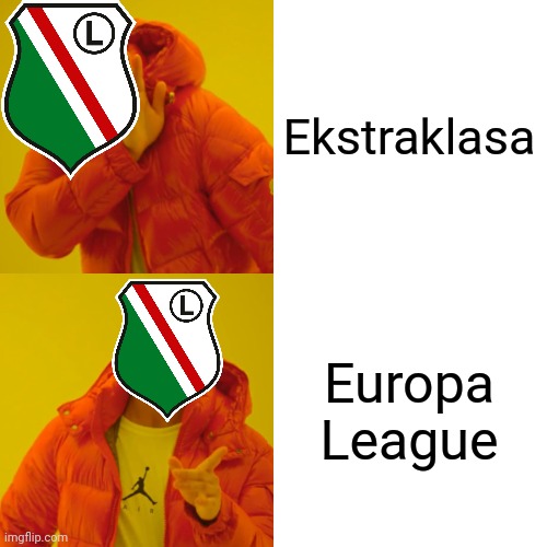 Lechia Gdansk 3-1 Legia Warsaw | Ekstraklasa; Europa League | image tagged in memes,drake hotline bling,legia warsaw,ekstraklasa,funny,futbol | made w/ Imgflip meme maker