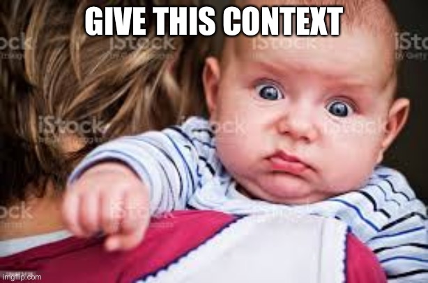 GIVE THIS CONTEXT | made w/ Imgflip meme maker