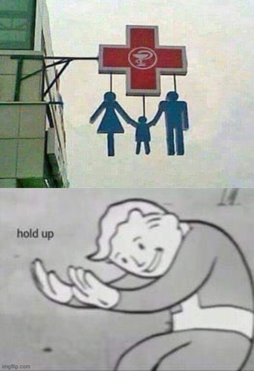A family has been sentenced to hanging for going to the doctor | image tagged in fallout hold up,wait a minute | made w/ Imgflip meme maker