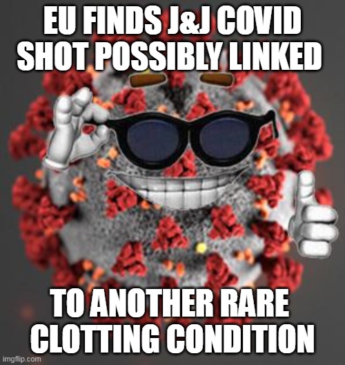 YOU are the lab rat . . . | EU FINDS J&J COVID SHOT POSSIBLY LINKED; TO ANOTHER RARE 
CLOTTING CONDITION | image tagged in coronavirus,vaccine,covid19 | made w/ Imgflip meme maker