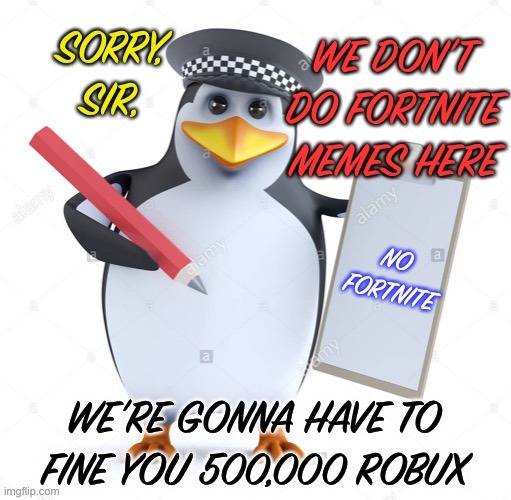 Image tagged in no fortnite penguin - Imgflip