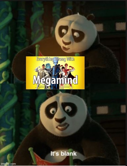 Megamind is the most best DreamWorks movie and you can't change my mind | image tagged in memes | made w/ Imgflip meme maker