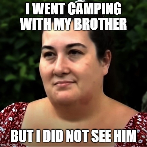 Cassie Laundrie on not seeing her brother Brian Laundrie |  I WENT CAMPING WITH MY BROTHER; BUT I DID NOT SEE HIM | image tagged in cassie laundrie,brian laundrie,justiceforgabby,justiceforgabbypetito,dirtylaundries | made w/ Imgflip meme maker