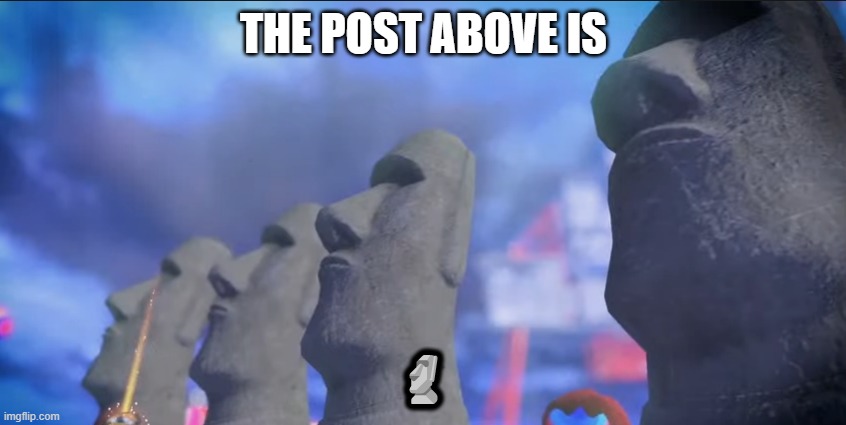 Splatoon 3 | THE POST ABOVE IS; 🗿 | image tagged in splatoon 3 | made w/ Imgflip meme maker