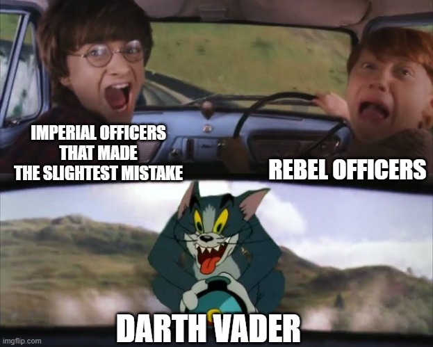 Tom chasing Harry and Ron Weasly |  IMPERIAL OFFICERS THAT MADE THE SLIGHTEST MISTAKE; REBEL OFFICERS; DARTH VADER | image tagged in tom chasing harry and ron weasly | made w/ Imgflip meme maker