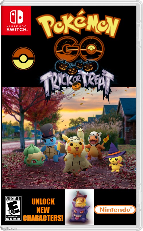 PLAY AS YOUR POKEMON, GO TRICK OR TREATING! | UNLOCK NEW CHARACTERS! | image tagged in nintendo switch,trick or treat,pokemon,pokemon go,spooktober,halloween | made w/ Imgflip meme maker