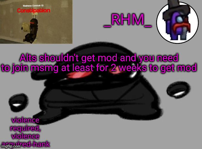 dsifhdsofhadusifgdshfdshbvcdsahgfsJK | Alts shouldn't get mod and you need to join msmg at least for 2 weeks to get mod | image tagged in dsifhdsofhadusifgdshfdshbvcdsahgfsjk | made w/ Imgflip meme maker