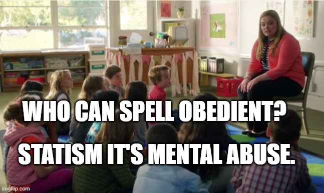 Teachers TvLand | WHO CAN SPELL OBEDIENT? STATISM IT'S MENTAL ABUSE. | image tagged in teachers tvland | made w/ Imgflip meme maker