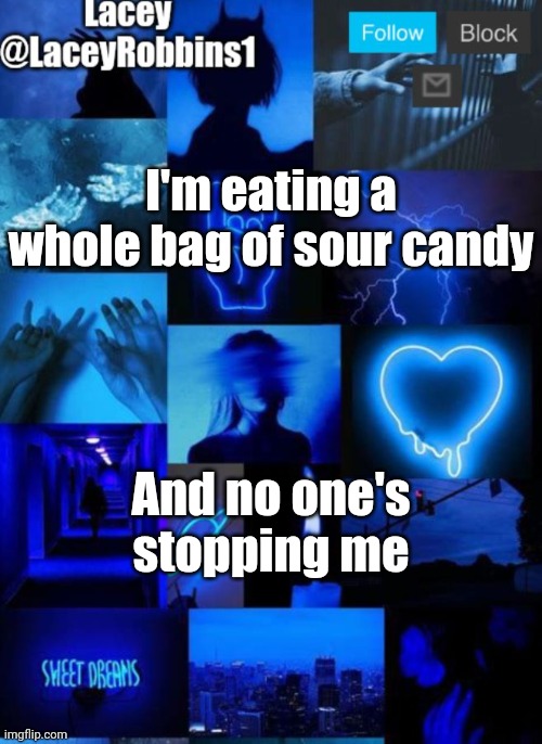 No Context | I'm eating a whole bag of sour candy; And no one's stopping me | image tagged in lacey announcement template | made w/ Imgflip meme maker