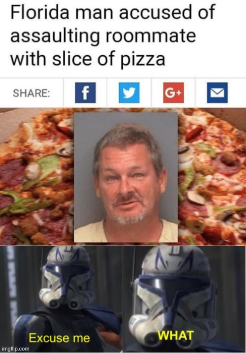 How did he do this? | image tagged in memes,excuse me what,funny,pizza,florida man,wtf | made w/ Imgflip meme maker