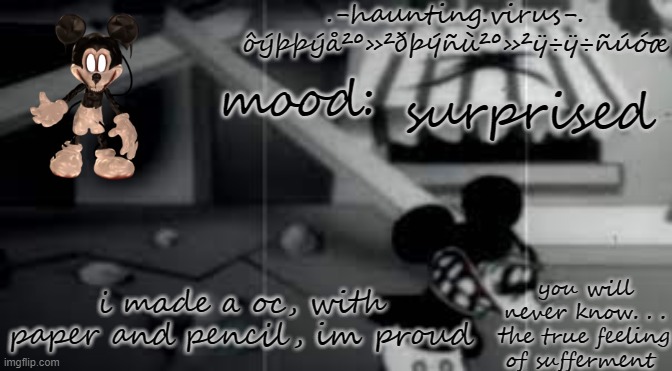 virus's suffer temp | surprised; i made a oc, with paper and pencil, im proud | image tagged in virus's suffer temp | made w/ Imgflip meme maker