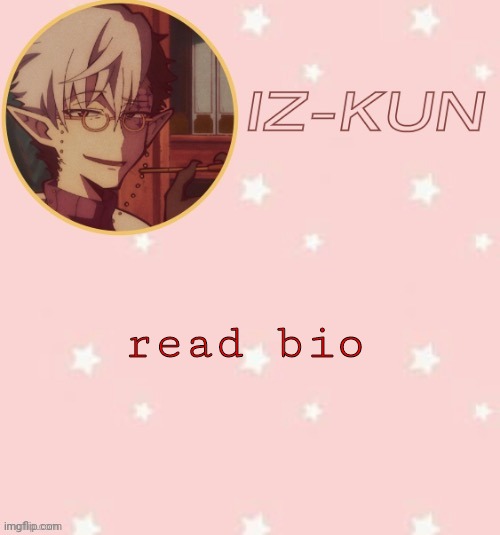and don't try to tell me that my bio is false cuz ik it's true | read bio | image tagged in iz-kun's tsuchigomori temp thank u suga | made w/ Imgflip meme maker