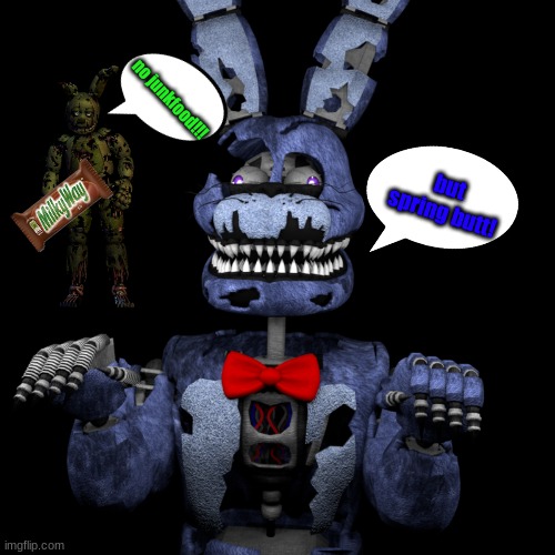 hehe | no junkfood!!! but spring butt! | image tagged in derpy nightmare bonnie | made w/ Imgflip meme maker