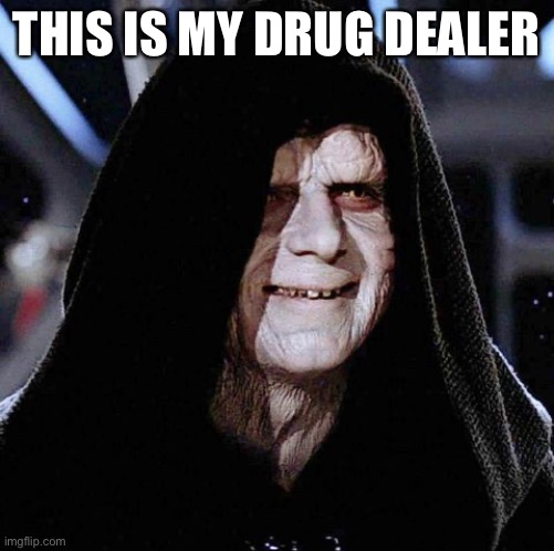 THIS IS MY DRUG DEALER | image tagged in star wars | made w/ Imgflip meme maker