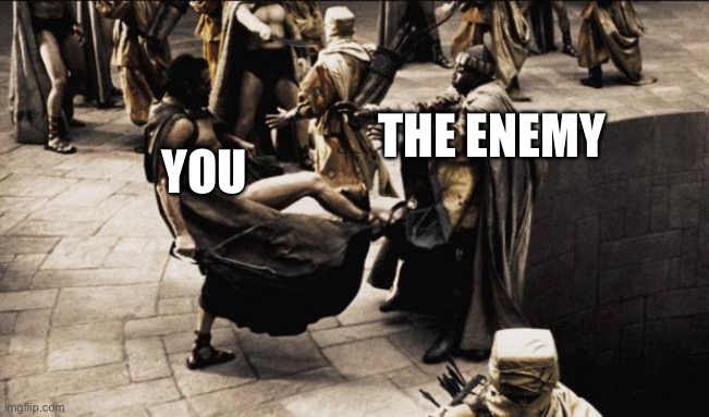 madness - this is sparta | YOU THE ENEMY | image tagged in madness - this is sparta | made w/ Imgflip meme maker