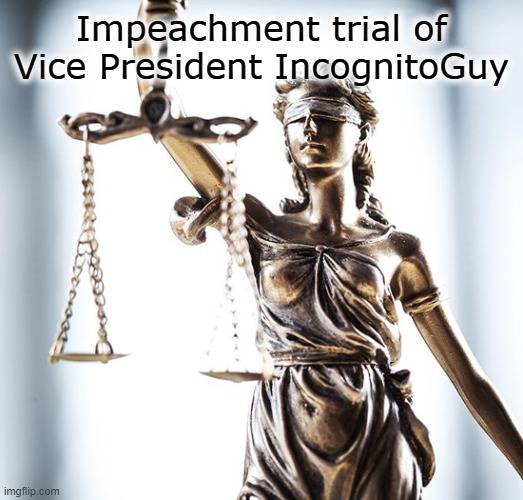 The verdict: Not guilty | Impeachment trial of Vice President IncognitoGuy | image tagged in lady scales of justice 550x525 | made w/ Imgflip meme maker