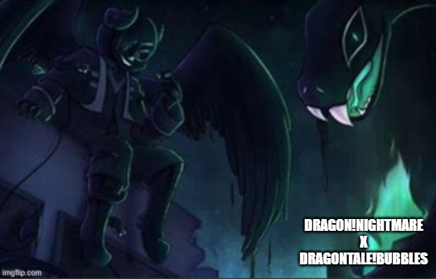 DragonTale RP | DRAGON!NIGHTMARE X DRAGONTALE!BUBBLES | image tagged in dragons | made w/ Imgflip meme maker