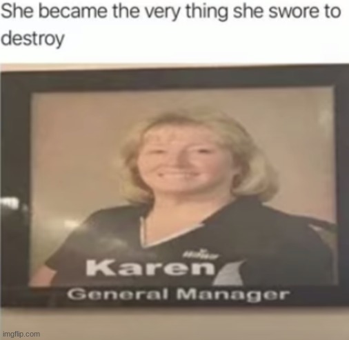 image tagged in karen the manager will see you now | made w/ Imgflip meme maker