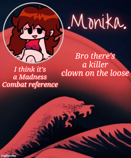 Gf | I think it's a Madness Combat reference; Bro there's a killer clown on the loose | image tagged in gf | made w/ Imgflip meme maker