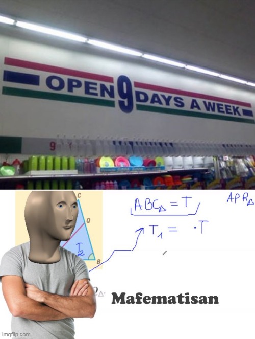 image tagged in mathematics,week,meme man,numbers,funny,stupid signs | made w/ Imgflip meme maker